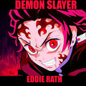Listen to Demon Slayer song with lyrics from Eddie Rath