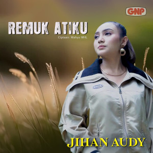 อัลบัม Remuk Atiku ศิลปิน Jihan Audy