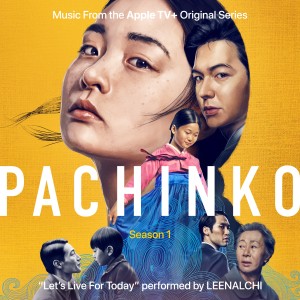 ดาวน์โหลดและฟังเพลง Let's Live for Today (Single from Pachinko: Season 1) [Apple TV+ Original Series Soundtrack] พร้อมเนื้อเพลงจาก LEENALCHI