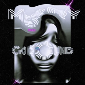 收聽Deej的Merry Go Round (Explicit)歌詞歌曲