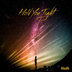 Hladik的专辑Hold You Tight (feat. CJ HereNow)