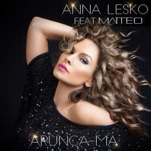 ดาวน์โหลดและฟังเพลง Aruncă-mă พร้อมเนื้อเพลงจาก Anna Lesko