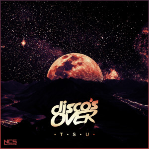 Disco's Over的專輯TSU