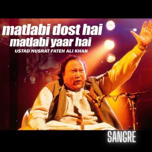 Listen to Matlbi Dost Hain Matlbi Yaar Hain song with lyrics from Sangre