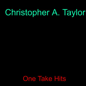 อัลบัม One Take Hits (Explicit) ศิลปิน Christopher A. Taylor