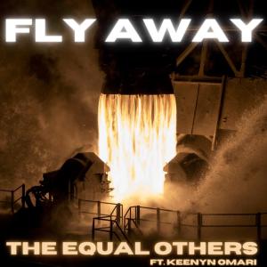 ดาวน์โหลดและฟังเพลง Fly Away (feat. Keenyn Omari) พร้อมเนื้อเพลงจาก The Equal Others