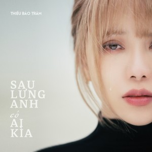 Album Sau Lưng Anh Có Ai Kìa from Thieu Bao Tram
