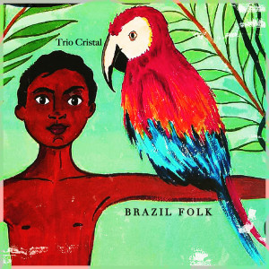 Album Brazil Folk - the Legendary Trio Cristal from Trio Cristal