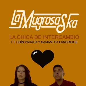 ดาวน์โหลดและฟังเพลง La Chica De Intercambio พร้อมเนื้อเพลงจาก La Mugrosa Ska