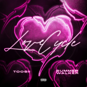 收聽Toosii的Love Cycle (Explicit)歌詞歌曲