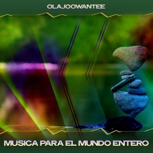 Olajoowantee的專輯Musica para el Mundo Entero