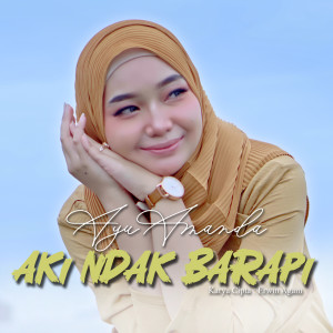 Dengarkan Aki Ndak Barapi lagu dari Ayu Amanda dengan lirik