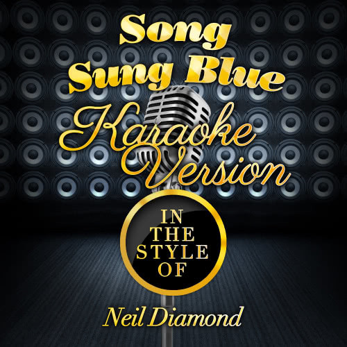 Song Sung Blue (In the Style of Neil Diamond) [Karaoke Version] (Karaoke Version)