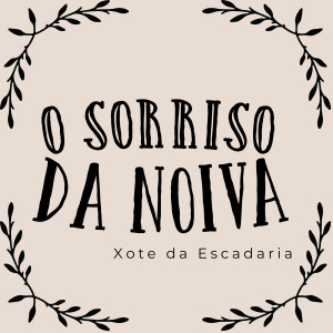 收聽Sónia Lopes的O Sorriso da Noiva (Xote da Escadaria)歌詞歌曲