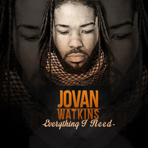 Listen to Everything I Need song with lyrics from Jovan Watkins