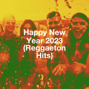 Agrupación Reggaeton的專輯Happy New Year 2023 (Reggaeton Hits)
