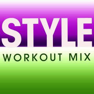 收聽Power Music Workout的Style (Extended Workout Mix)歌詞歌曲