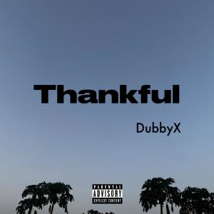 Dubbyx的專輯Thankful (Explicit)