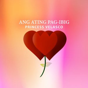 Princess Velasco的專輯Ang Ating Pag-ibig