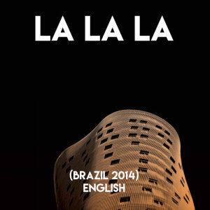 Listen to La La La (Brazil 2014) song with lyrics from Alegra