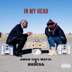 Listen to In My Head (feat. Kenny Ka Skipa Sei One & Bodega) (Explicit) song with lyrics from Owun Siks