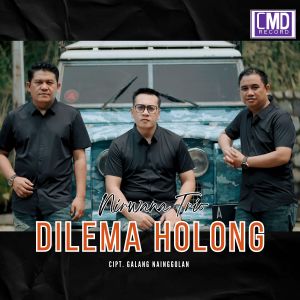 Dengarkan Dilema Holong (Explicit) lagu dari Nirwana Trio dengan lirik
