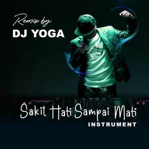 Album DJ SAKIT HATI SAMPAI MATI - RAFFA AFFAR VIRAL 2023 (Instrumental) from DJ YOGA