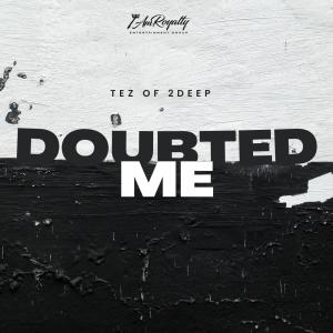 Tez的專輯Doubted Me