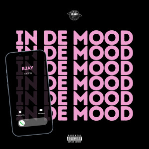 Album In De Mood (Explicit) from Rjay