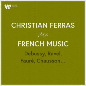 อัลบัม Christian Ferras Plays French Music: Debussy, Ravel, Fauré, Chausson... ศิลปิน Christian Ferras