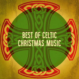 อัลบัม Best of Celtic Christmas Music ศิลปิน Celtic Christmas Songs Academy