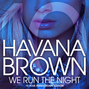 Havana Brown的專輯We Run The Night (10th Anniversary Remixes) (Explicit)