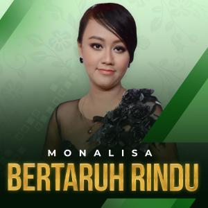 Dengarkan Bertaruh Rindu lagu dari Monalisa dengan lirik