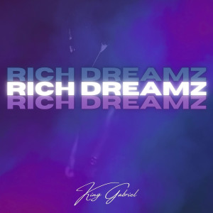 Listen to Rich Dreamz (Explicit) song with lyrics from King Gabriel