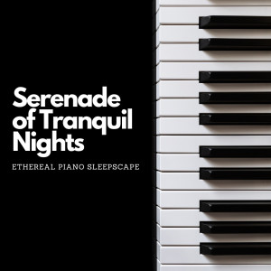 Serenade of Tranquil Nights: Ethereal Piano Sleepscape