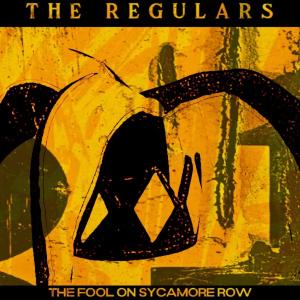 the Regulars的專輯The Fool on Sycamore Row