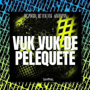 VUK VUK DE PELÉQUETÉ (Explicit) dari MC Pogba