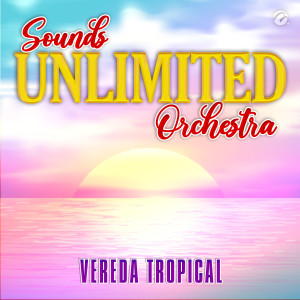 Sounds Unlimited Orchestra的专辑Vereda Tropical