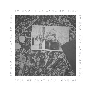 收听Tim Newman的TELL ME THAT YOU LOVE ME歌词歌曲