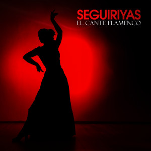 Various的專輯Seguiriyas El Cante Flamenco
