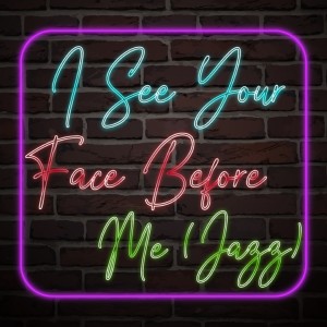 อัลบัม I See Your Face Before Me (Jazz) ศิลปิน Various Artists