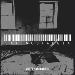 Listen to Sax Nostalgia song with lyrics from Mytza Handbalistu