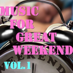 Album Music For Great Weekend, Vol.1 from Various