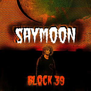 Listen to Block 39 (Explicit) song with lyrics from Saymoon