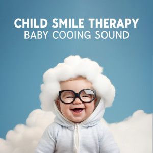 Album Child Smile Therapy (Baby Cooing Sound, Funny Cute Baby Smile, Emotions for Kids – Happiness Noises) from ASMR Zone