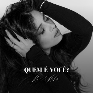 Karol Ribê的專輯Quem É Você?