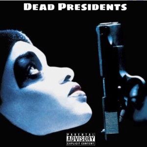 Listen to Dead Presidents (Explicit) song with lyrics from Po1300