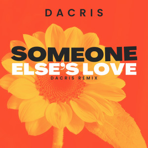 收聽Dacris的Someone Else’s Love (Dacris Remix)歌詞歌曲