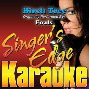 ดาวน์โหลดและฟังเพลง Birch Tree (Originally Performed by Foals) [Karaoke] (Karaoke) พร้อมเนื้อเพลงจาก Singer's Edge Karaoke