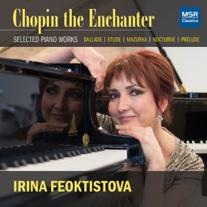 อัลบัม Chopin the Enchanter - Selected Piano Works: Ballade, Etude, Mazurka, Nocturne and Prelude ศิลปิน Irina Feoktistova